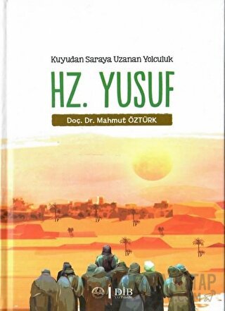 Hz. Yusuf - Kuyudan Saraya Uzanan Yolculuk Mahmut Öztürk