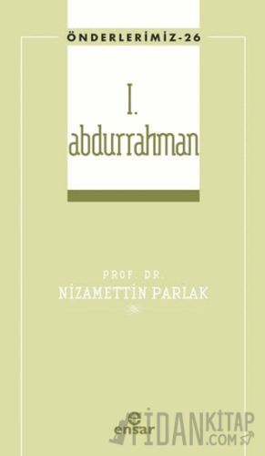 I. Abdurrahman (Önderlerimiz-26) Nizamettin Parlak