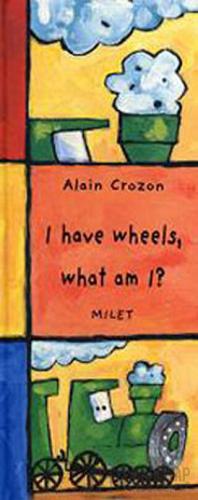 I Have Wheels, What Am I? (Ciltli) Alain Crozon