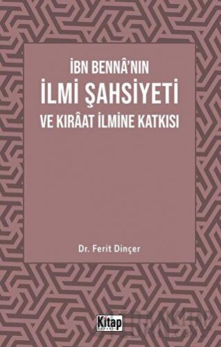 İbn Benna'nın İlmi Şahsiyeti Ve Kıraat İlmine Katkısı Ferit Dinçer