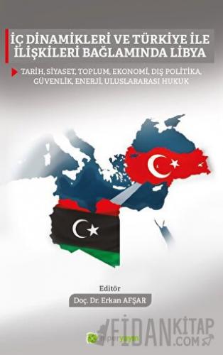 İç Dinamikleri ve Türkiye İle İlişkileri Bağlamında Libya Erkan Afşar