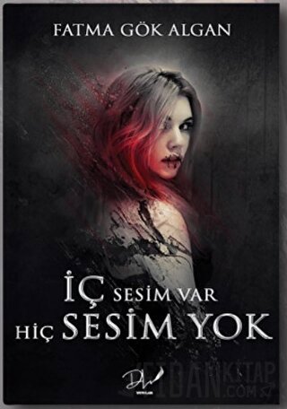 İç Sesim Var Hiç Sesim Yok Fatma Gök Algan