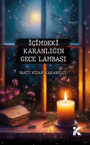 İçimdeki Karanlığın Gece Lambası Vahit Nizam Karabulut