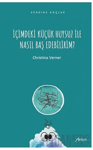 İçimdeki Küçük Huysuz İle Nasıl Baş Edebilirim? Christina Verner