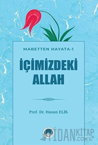 İçimizdeki Allah - Mabetten Hayata 1 Hasan Elik