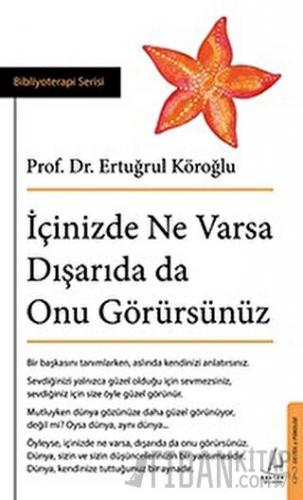 İçinizde Ne Varsa Dışarıda da Onu Görürsünüz Ertuğrul Köroğlu