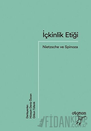 İçkinlik Etiği: Nietzsche ve Spinoza Hüseyin Deniz Özcan