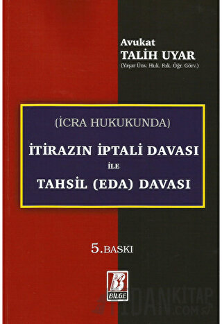 İcra Hukukunda İtirazın İptali Davası ile Tahsil (Eda) Davası Talih Uy