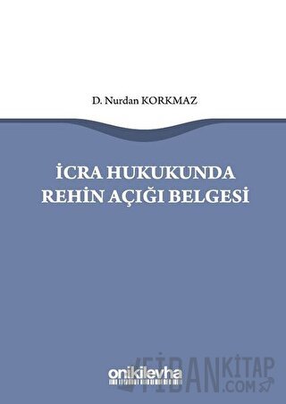 İcra Hukukunda Rehin Açığı Belgesi Nurdan Korkmaz