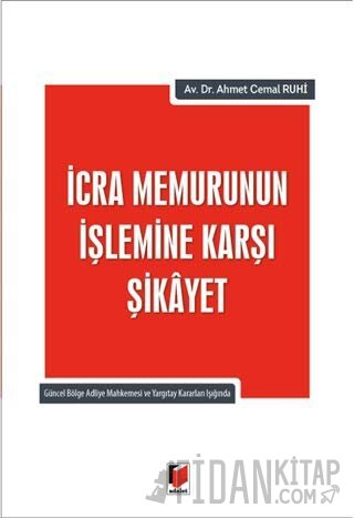 İcra Memurunun İşlemine Karşı Şikayet Ahmet Cemal Ruhi