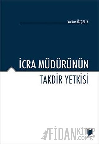 İcra Müdürünün Takdir Yetkisi Volkan Özçelik