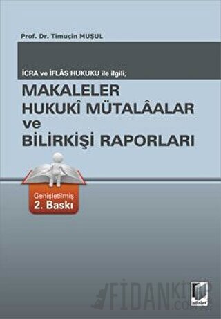 İcra ve İflas Hukuku ile İlgili; Makaleler Hukuki Mütalaalar ve Bilirk