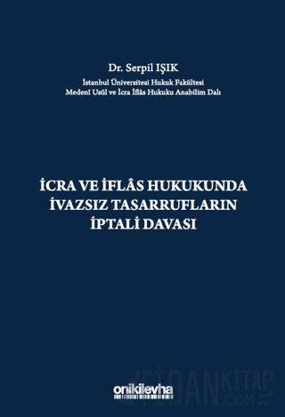 İcra ve İflas Hukukunda İvazsız Tasarrufların İptali Davası (Ciltli) S