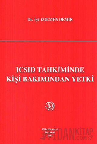 ICSID Tahkiminde Kişi Bakımından Yetki Işıl Egemen Demir