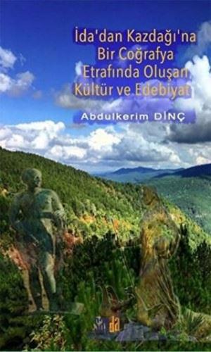 İda'dan Kazdağı'na Bir Coğrafya Etrafında Oluşan Kültür ve Edebiyat Ab