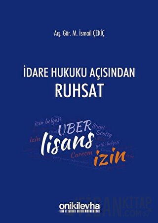 İdare Hukuku Açısından Ruhsat M. İsmail Çekiç