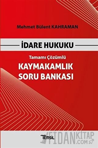 İdare Hukuku Kaymakamlık Soru Bankası Tamamı Çözümlü Mehmet Bülent Kah