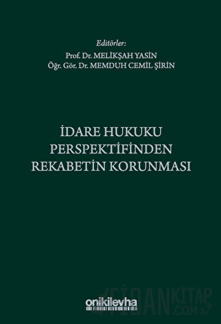 İdare Hukuku Perspektifinden Rekabetin Korunması (Ciltli) Melikşah Yas