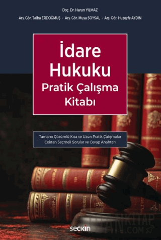 İdare Hukuku Pratik Çalışma Kitabı –Tamamı Çözümlü– Harun Yılmaz