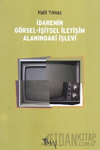 İdarenin Görsel-İşitsel İletişim Alanındaki İşlevi Halit Yılmaz