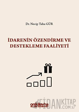 İdarenin Özendirme ve Destekleme Faaliyeti (Ciltli) Necip Taha Gür