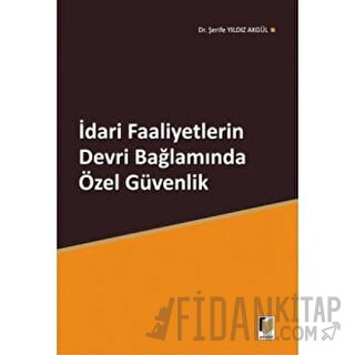 İdari Faaliyetlerin Devri Bağlamında Özel Güvenlik Şerife Yıldız Akgül