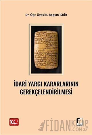 İdari Yargı Kararlarının Gerekçelendirilmesi K. Begüm İsbir