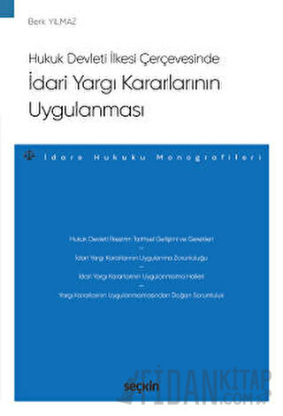 Hukuk Devleti İlkesi Çerçevesindeİdari Yargı Kararlarının Uygulanması 