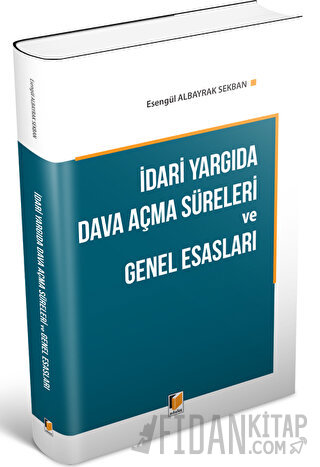 İdari Yargıda Dava Açma Süreleri ve Genel Esasları Esengül Albayrak Se