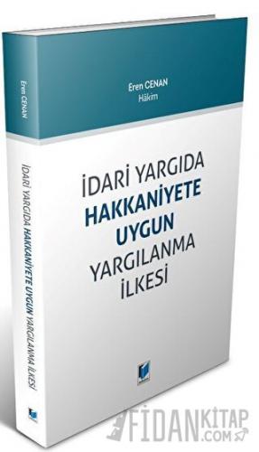 İdari Yargıda Hakkaniyete Uygun Yargılanma İlkesi Eren Cenan