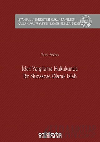 İdari Yargılama Hukukunda Bir Müessese Olarak Islah (Ciltli) Esra Asla