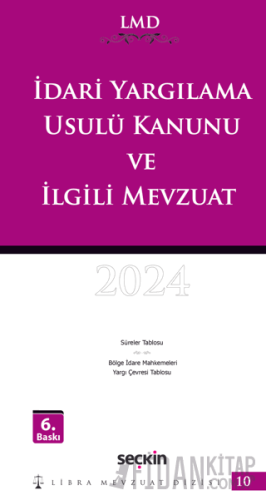 İdari Yargılama Usulü Kanunu ve İlgili Mevzuat / LMD–10 Libra Mevzuat 