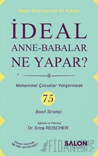 İdeal Anne Babalar Ne Yapar? Erica Reischer