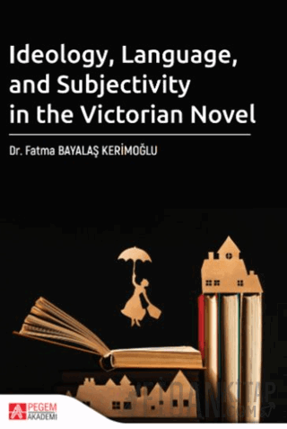 Ideology Language and Subjectivity in the Victorian Novel Kolektif