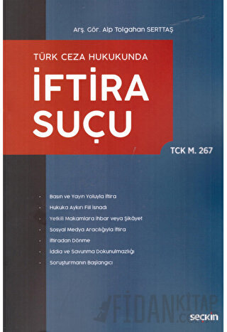 Türk Ceza Hukukunda İftira Suçu &#40;TCK m. 267&#41; Alp Tolgahan Sert