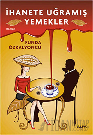 İhanete Uğramış Yemekler Funda Özkalyoncu