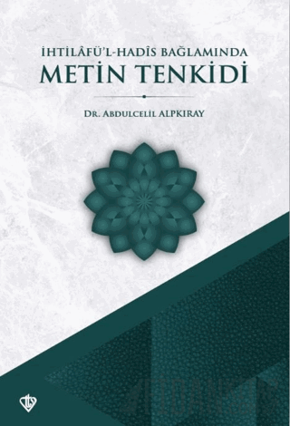 İhtilafül Hadis Bağlamında Metin Tenkidi Abdulcelil Alpkıray