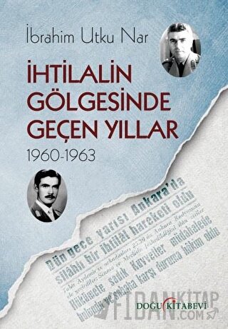 İhtilalin Gölgesinde Geçen Yıllar 1960-1963 İbrahim Utku Nar