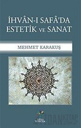 İhvan-ı Safa'da Estetik ve Sanat Mehmet Karakuş