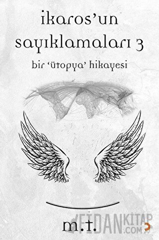 İkaros’un Sayıklamaları 3 M. T.