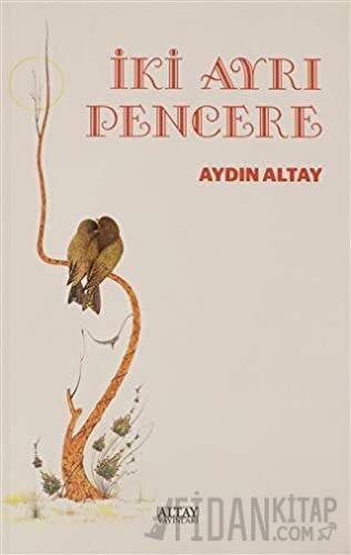 İki Ayrı Pencere Aydın Altay