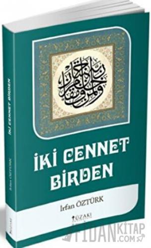 İki Cennet Birden İrfan Öztürk