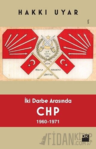 İki Darbe Arasında CHP 1960 - 1971 Hakkı Uyar