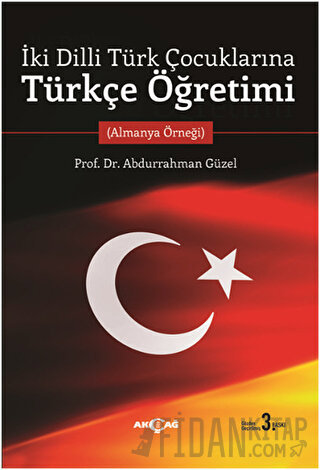 İki Dilli Türk Çocuklarına Türkçe Öğretimi Abdurrahman Güzel