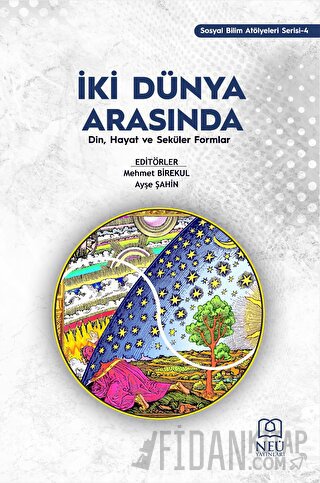 İki Dünya Arasında: Din, Hayat ve Seküler Formlar Kolektif