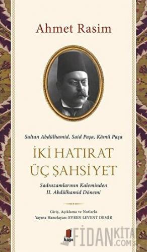 İki Hatırat Üç Şahsiyet Ahmet Rasim