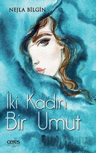 İki Kadın Bir Umut Nejla Bilgin