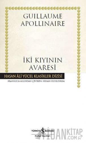 İki Kıyının Avaresi (Ciltli) Guillaume Apollinaire