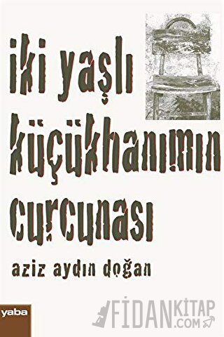 İki Yaşlı Küçükhanımın Curcunası Aziz Aydın Doğan