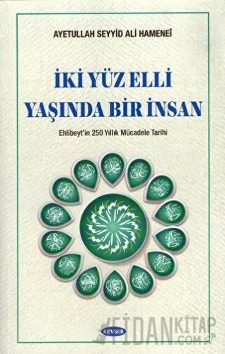 İki Yüz Elli Yaşında Bir İnsan Ayetullah el-Uzma Seyyid Ali Hüseynî Ha